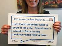 Catrina's sign reads: help them remember what is good in their life. Sometimes it is hard to focus on the positives when feeling down.thumbnail image.