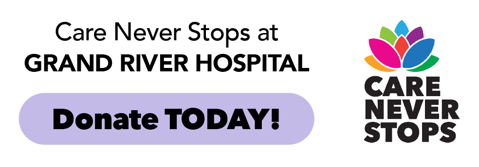 Care Never Stops at Grand River Hospital Donate Today!